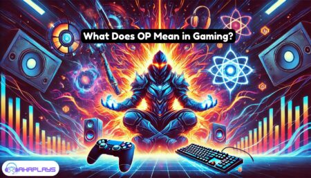 What Does OP Mean in Gaming?: Meaning, Usage and Impact