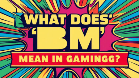 What Does BM Mean in Gaming? A Comprehensive Guide